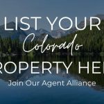 List Your Colorado Property Here, Join Our Agent Alliance