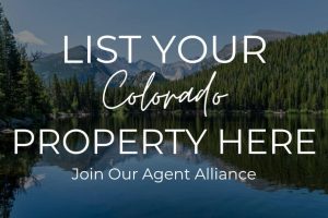 List Your Colorado Property Here, Join Our Agent Alliance