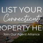 List Your Connecticut Property Here, Join Our Agent Alliance