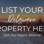 List Your Delaware Property Here, Join Our Agent Alliance