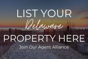 List Your Delaware Property Here, Join Our Agent Alliance