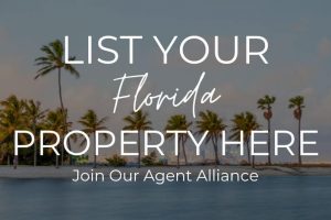 List Your Florida Property Here, Join Our Agent Alliance