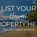 List Your Hawaii Property Here, Join Our Agent Alliance