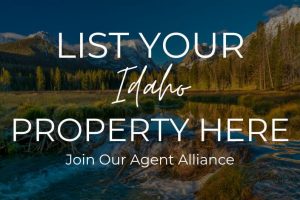 List Your Idaho Property Here, Join Our Agent Alliance