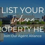 List Your Indiana Property Here, Join Our Agent Alliance