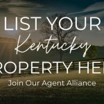 List Your Kentucky Property Here, Join Our Agent Alliance