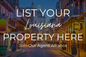 List Your Louisiana Property Here, Join Our Agent Alliance