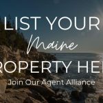 List Your Maine Property Here, Join Our Agent Alliance