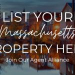 List Your Massachusetts Property Here, Join Our Agent Alliance