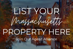 List Your Massachusetts Property Here, Join Our Agent Alliance