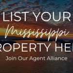 List Your Mississippi Property Here, Join Our Agent Alliance