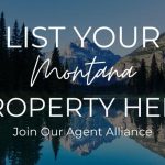 List Your Montana Property Here, Join Our Agent Alliance