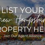 List Your New Hampshire Property Here, Join Our Agent Alliance