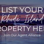 List Your Rhode Island Property Here, Join Our Agent Alliance