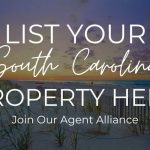 List Your South Carolina Property, Join Our Agent Alliance