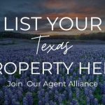 List Your Texas Property Here, Join Our Agent Alliance