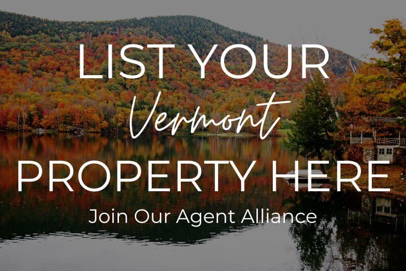 List Your Vermont Property Here, Join Our Agent Alliance