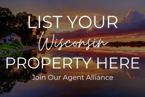 List Your Wisconsin Property Here, Join Our Agent Alliance